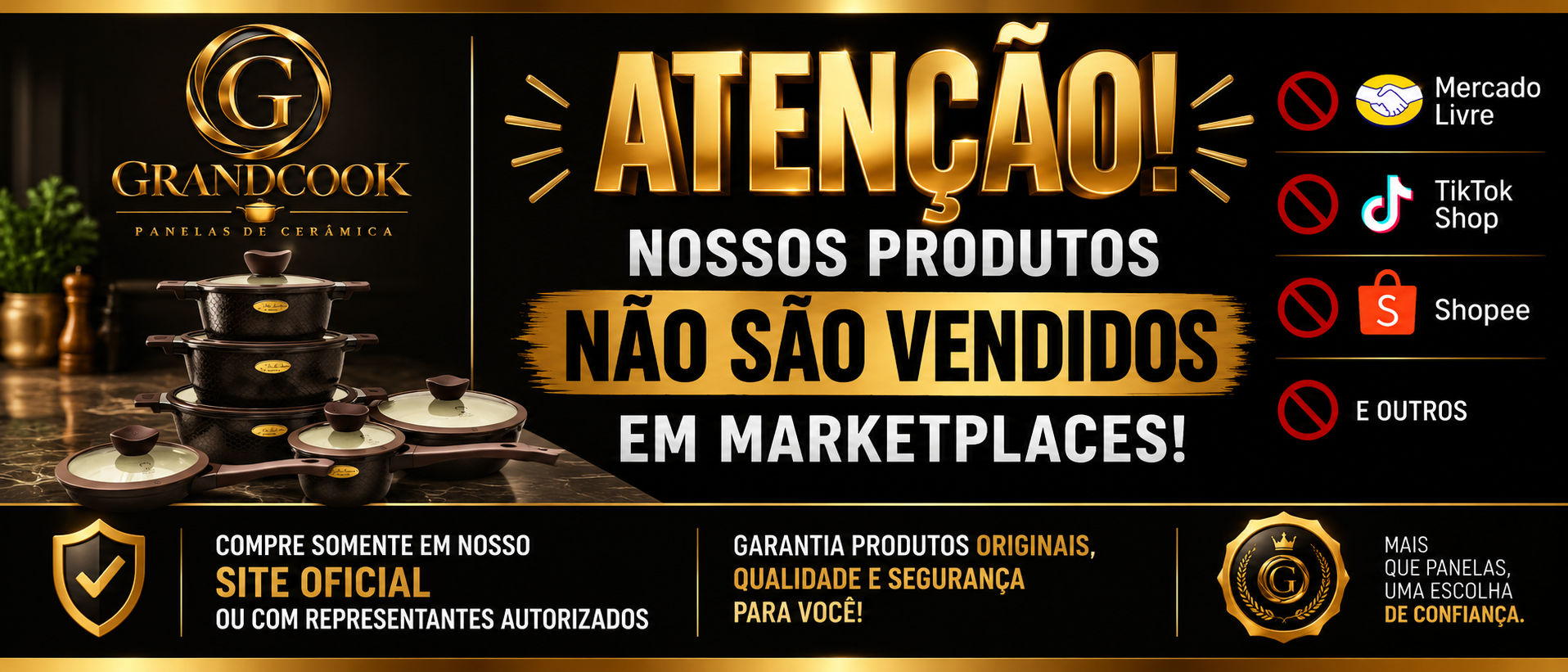 Atenção: nossos produtos não são vendidos em marketplaces. Compre somente no site oficial GrandCook ou com representantes autorizados.